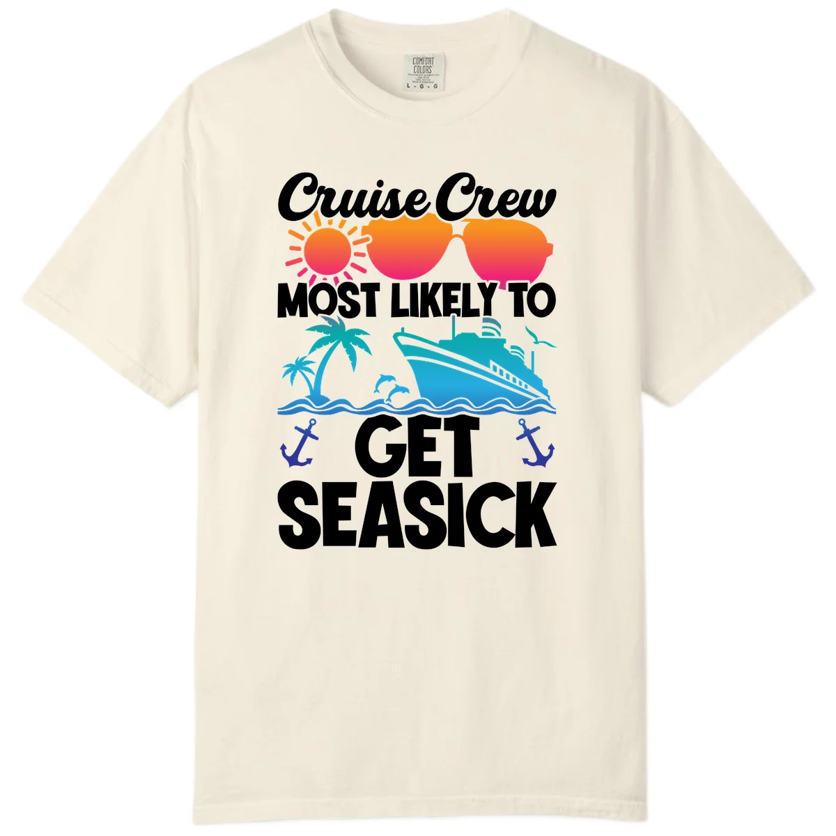 Cruise Crew Most Likely To Get Seasick Comfort Color in Ivory