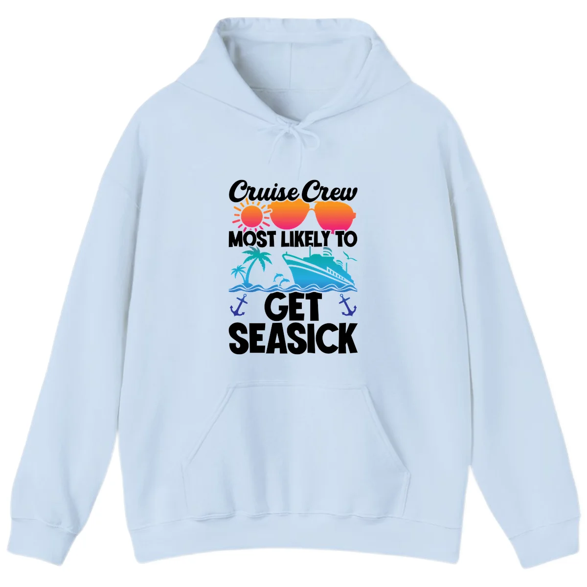 Cruise Crew Most Likely To Get Seasick Hoodie in Light Blue