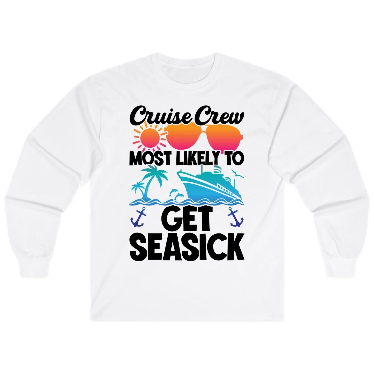 Cruise Crew Most Likely To Get Seasick Long Sleeve in White