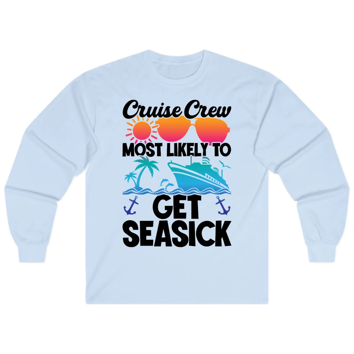 Cruise Crew Most Likely To Get Seasick Long Sleeve in Light Blue