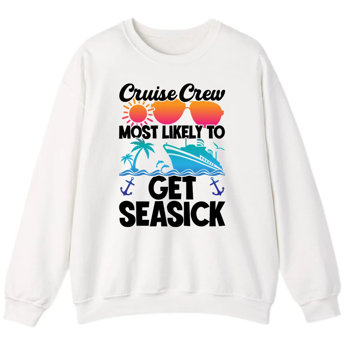 Cruise Crew Most Likely To Get Seasick Sweatshirt in White