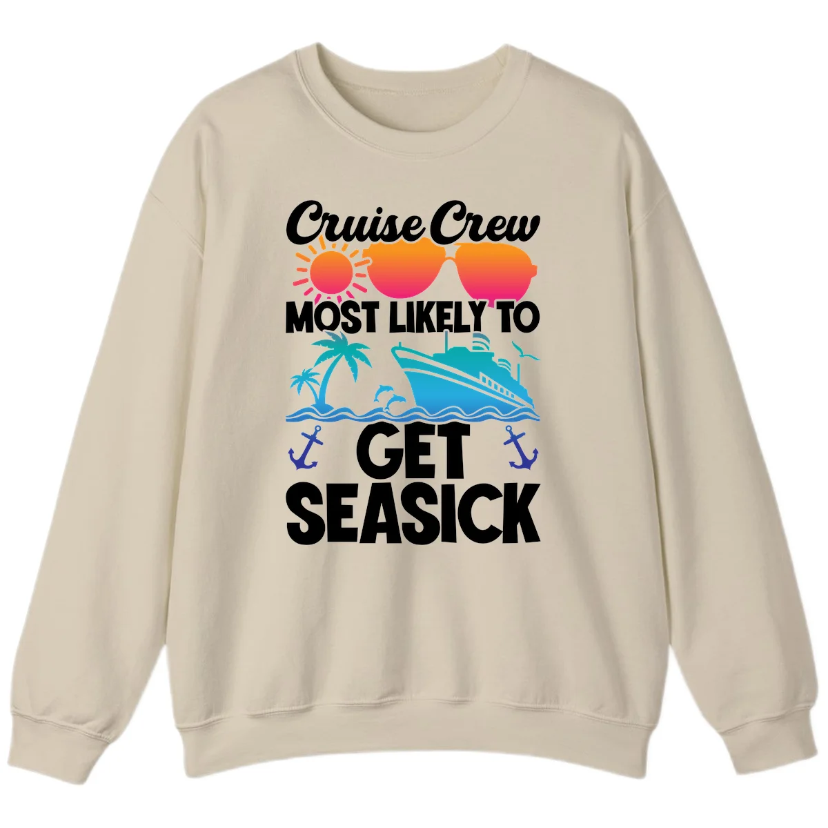 Cruise Crew Most Likely To Get Seasick Sweatshirt in Sand