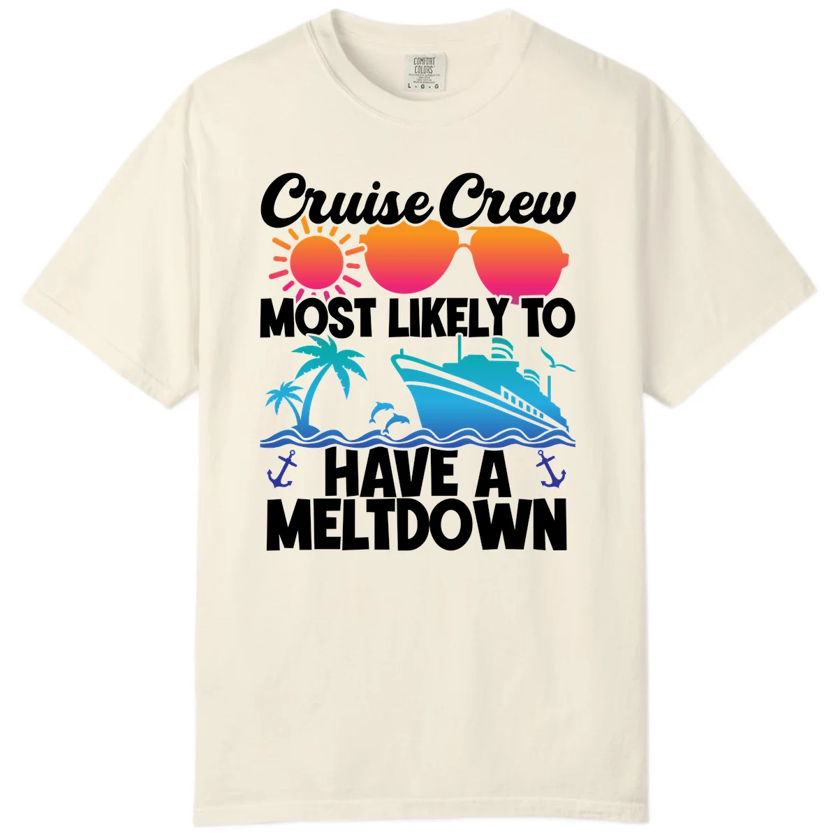 Cruise Crew Most Likely To Meltdown Comfort Color in Ivory