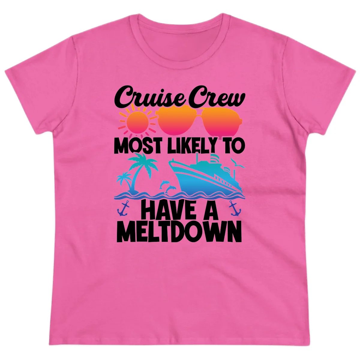 Cruise Crew Most Likely To Meltdown Ladies Tee in Azalea