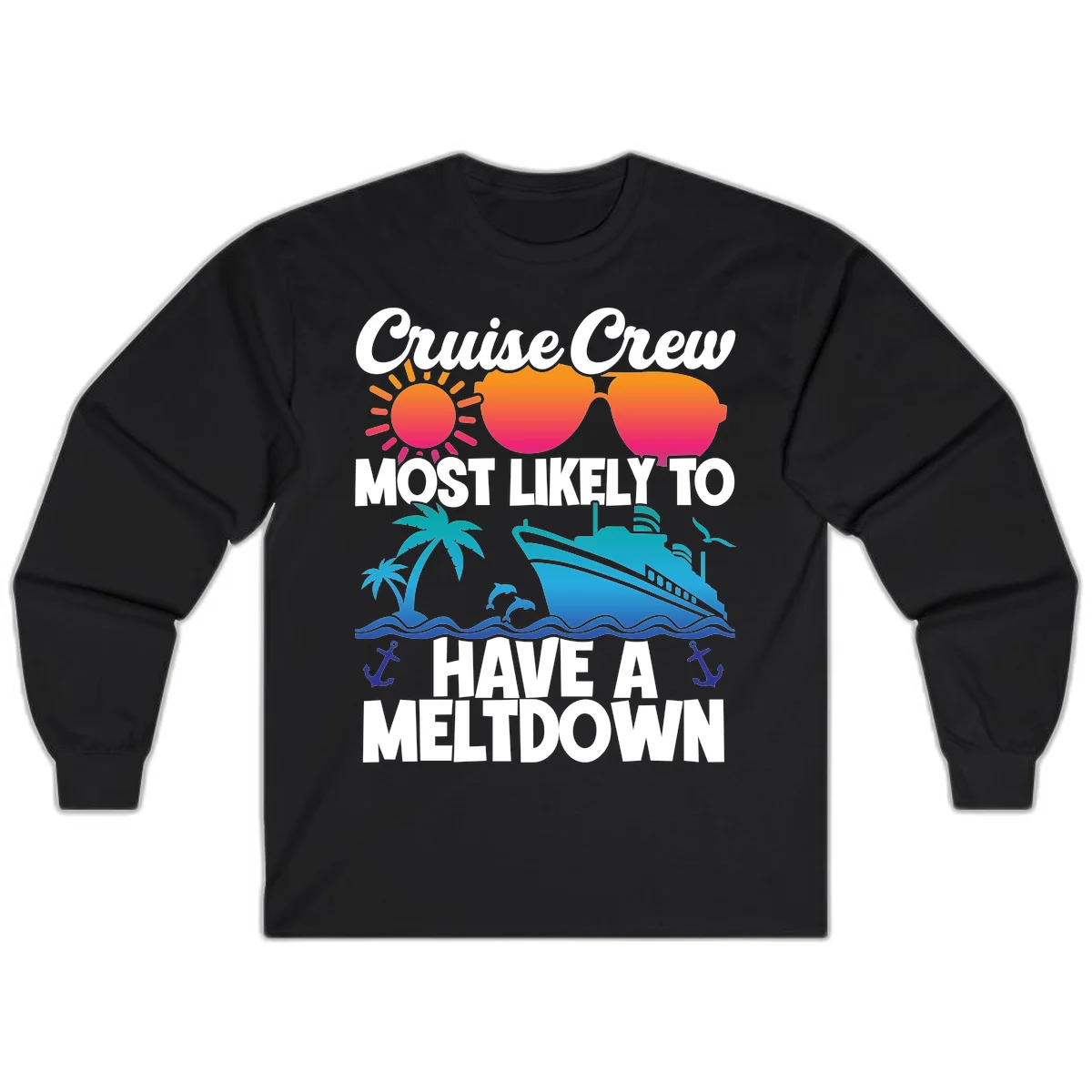 Cruise Crew Most Likely To Meltdown Long Sleeve in Black