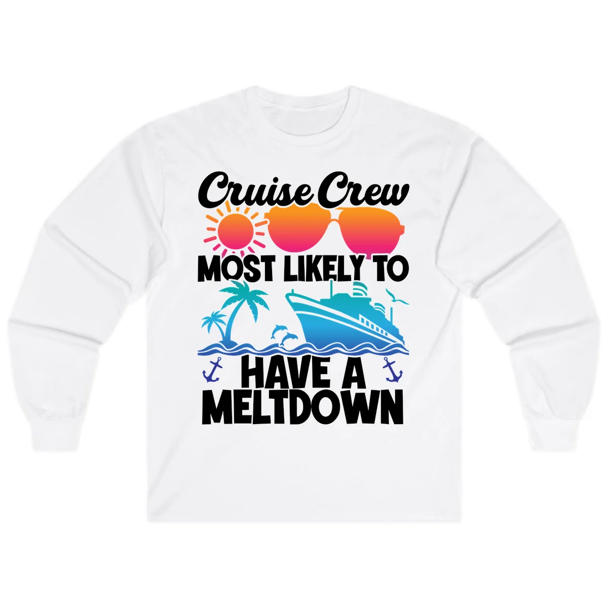 Cruise Crew Most Likely To Meltdown Long Sleeve in White