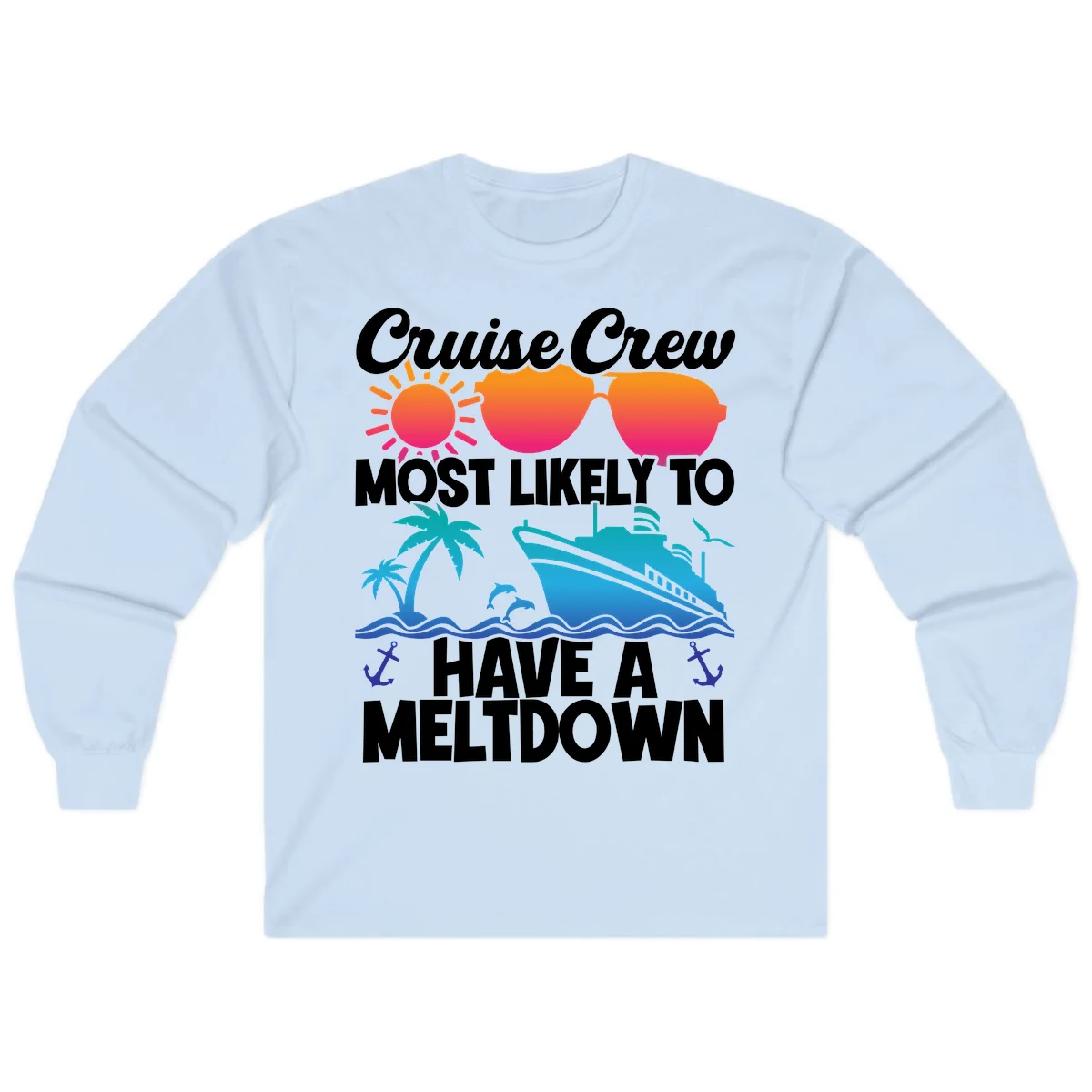 Cruise Crew Most Likely To Meltdown Long Sleeve in Light Blue