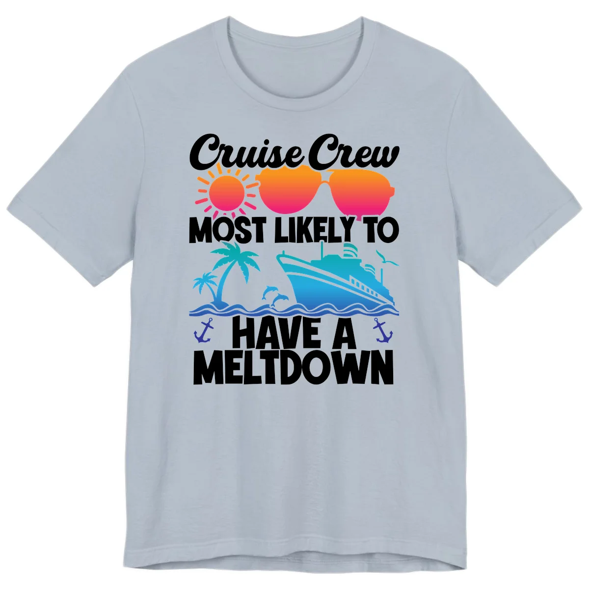 Cruise Crew Most Likely To Meltdown Premium T-Shirt in Light Blue
