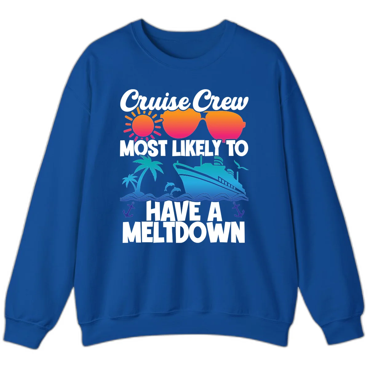 Cruise Crew Most Likely To Meltdown Sweatshirt in Royal