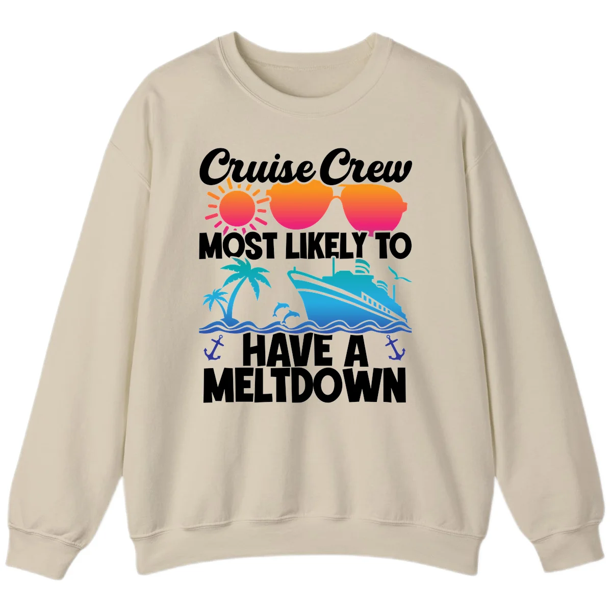 Cruise Crew Most Likely To Meltdown Sweatshirt in Sand