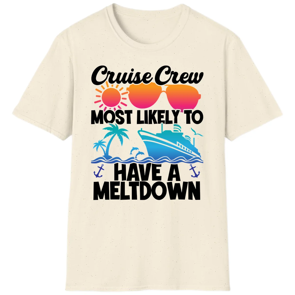 Cruise Crew Most Likely To Meltdown T-Shirt in Natural
