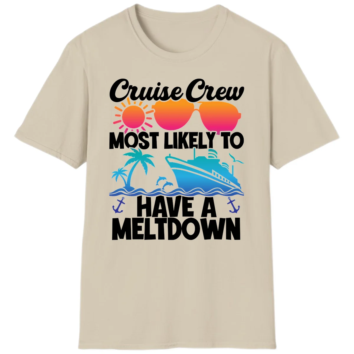 Cruise Crew Most Likely To Meltdown T-Shirt in Sand
