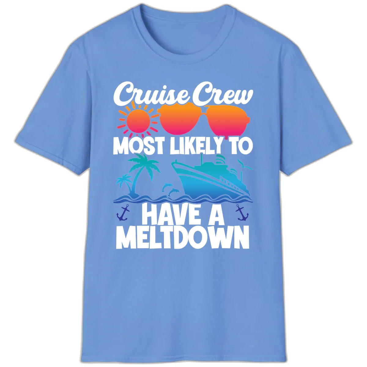 Cruise Crew Most Likely To Meltdown T-Shirt in Carolina Blue