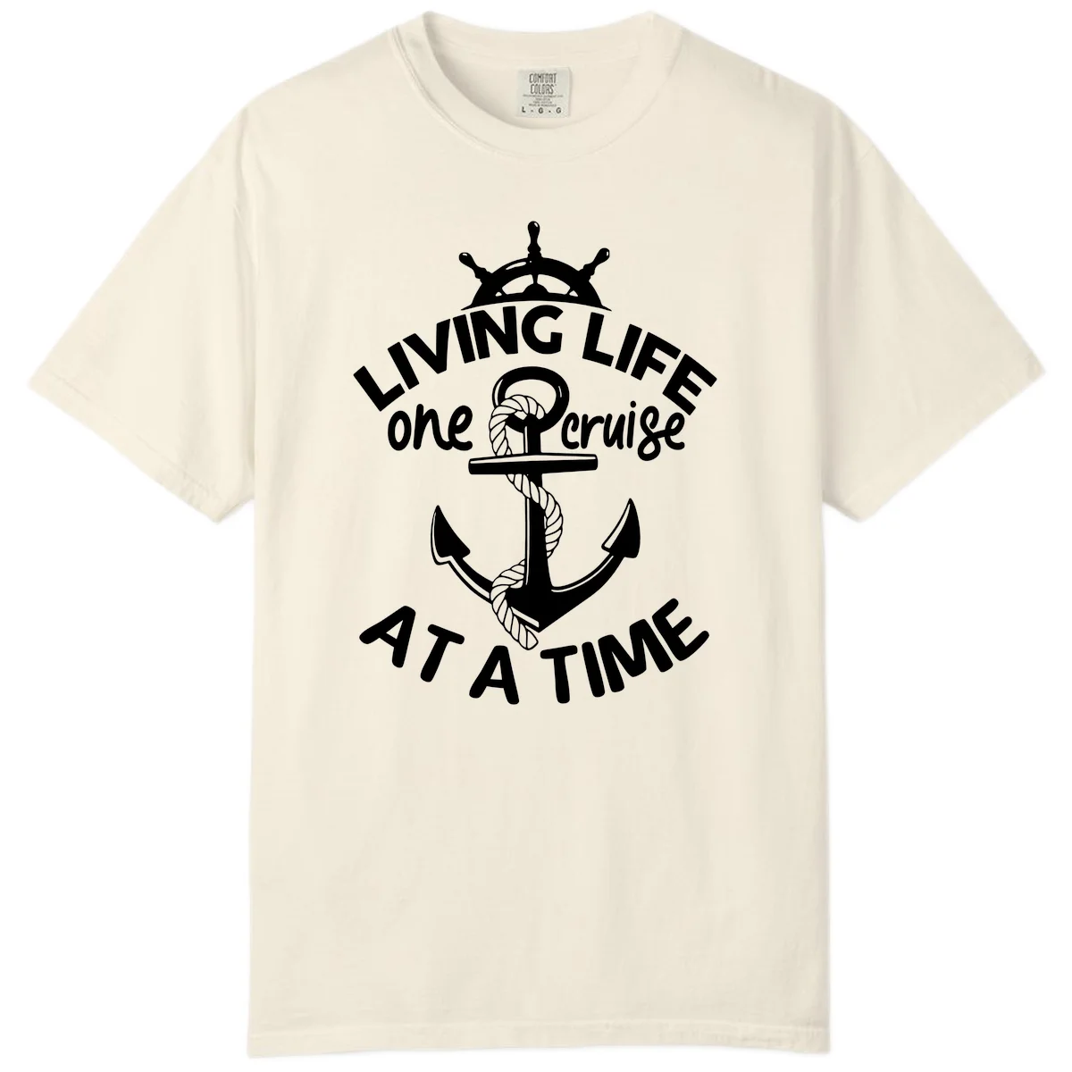 Living Life One Cruise At A Time Comfort Color in Ivory