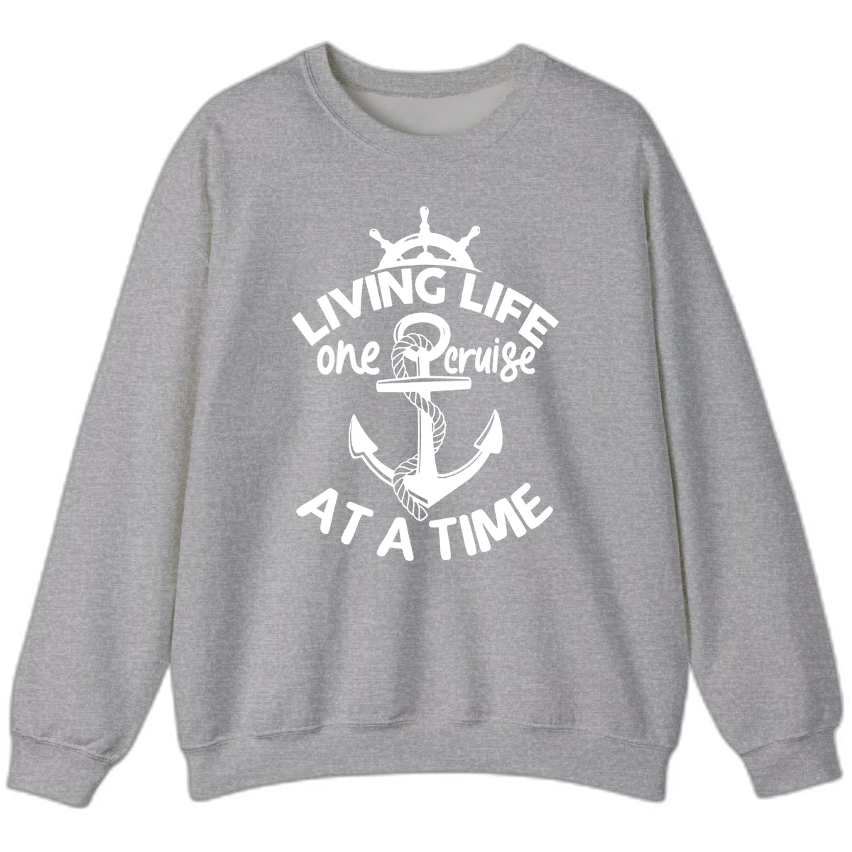 Living Life One Cruise At A Time Sweatshirt in Sport Grey