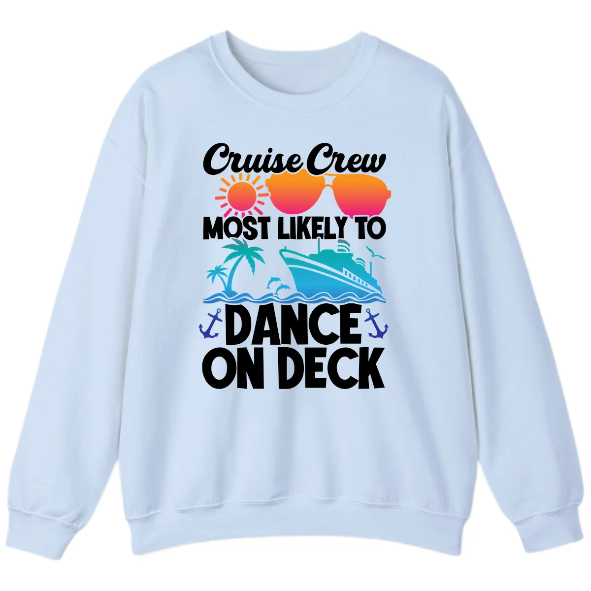 Cruise Crew Most Likely To Dance On Deck Sweatshirt in Light Blue