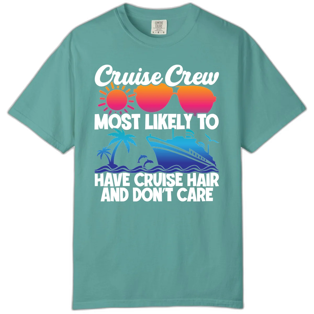 Cruise Crew Most Likely To Have Cruise Hair Comfort Color in Seafoam