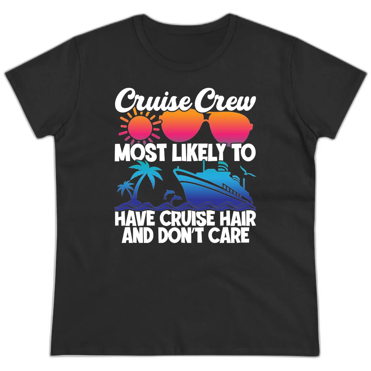 Cruise Crew Most Likely To Have Cruise Hair Ladies Tee in Black
