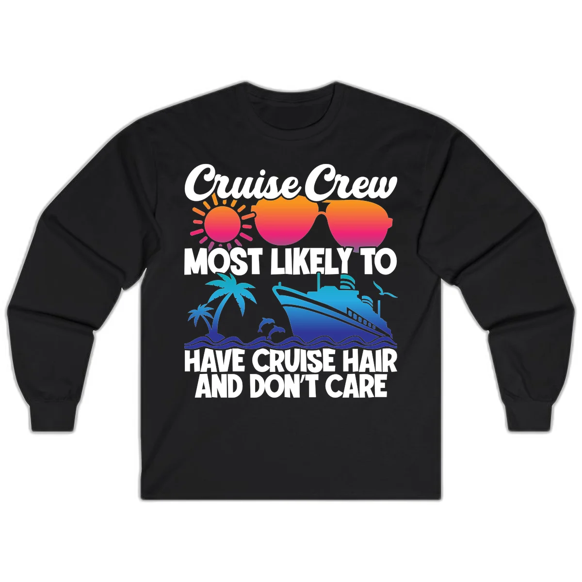 Cruise Crew Most Likely To Have Cruise Hair Long Sleeve in Black