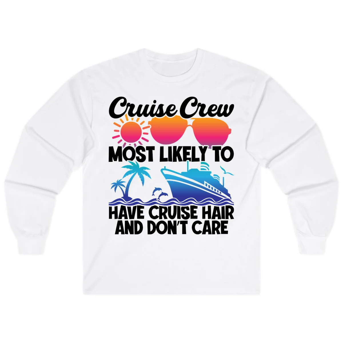 Cruise Crew Most Likely To Have Cruise Hair Long Sleeve in White