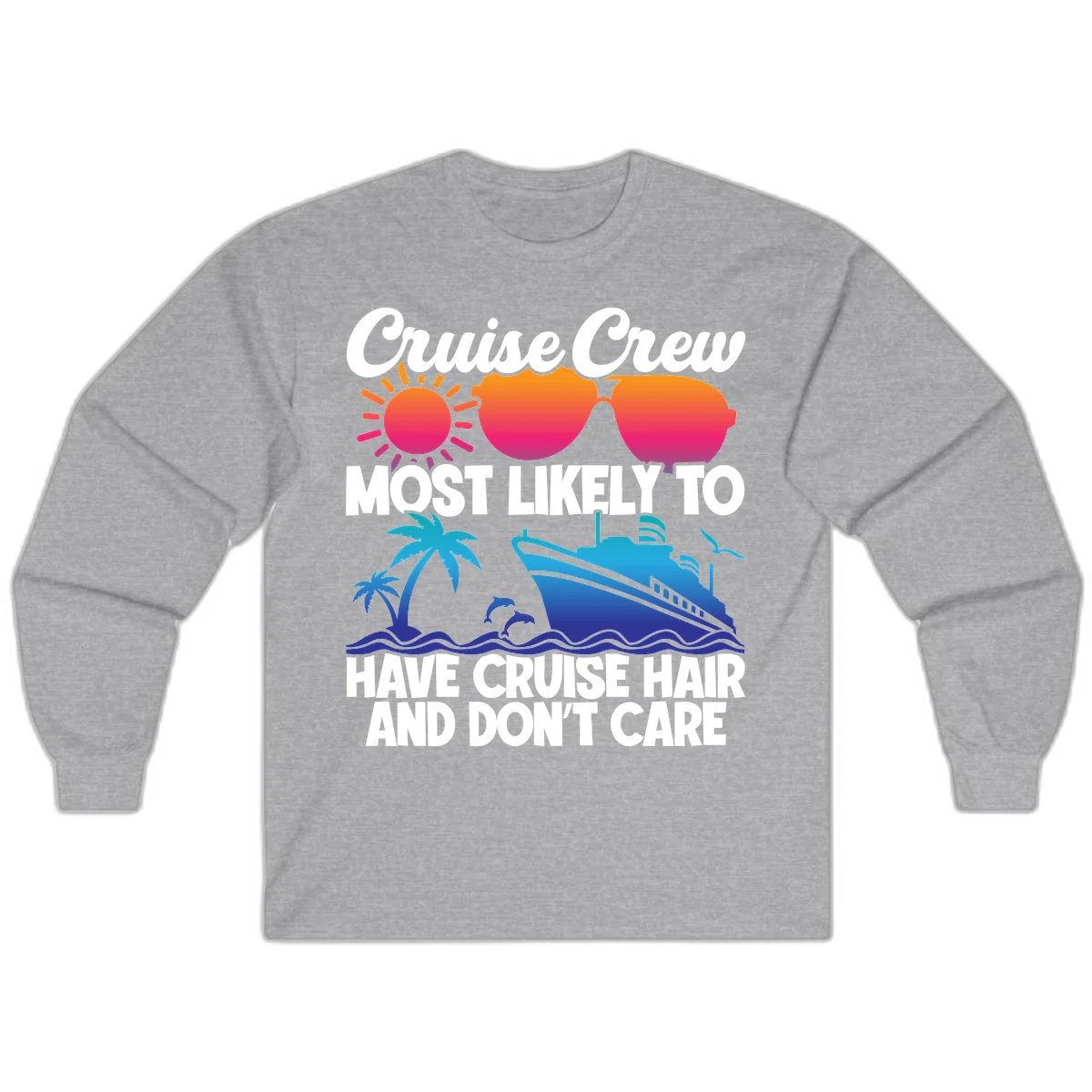 Cruise Crew Most Likely To Have Cruise Hair Long Sleeve in Sport Grey