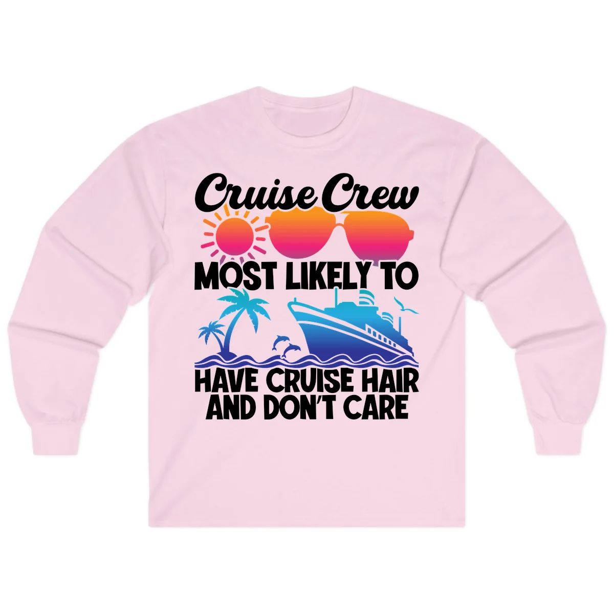 Cruise Crew Most Likely To Have Cruise Hair Long Sleeve in Light Pink
