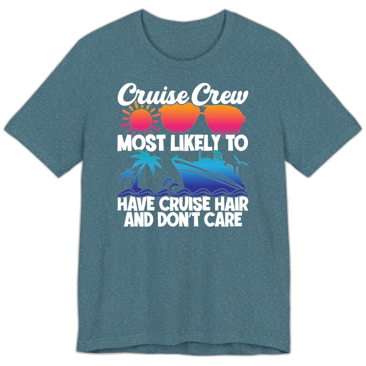 Cruise Crew Most Likely To Have Cruise Hair Premium T-Shirt in Heather Deep Teal