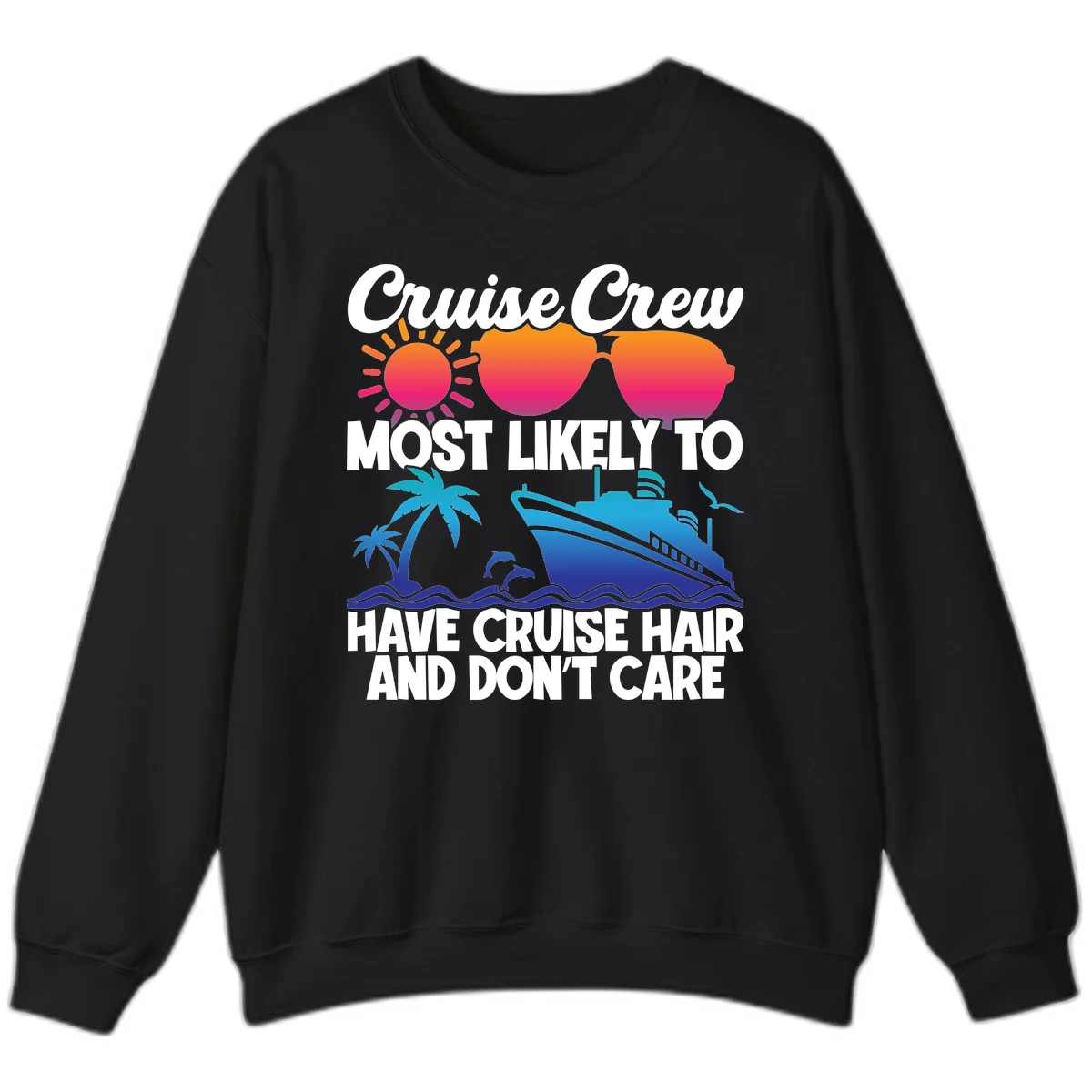 Cruise Crew Most Likely To Have Cruise Hair Sweatshirt in Black