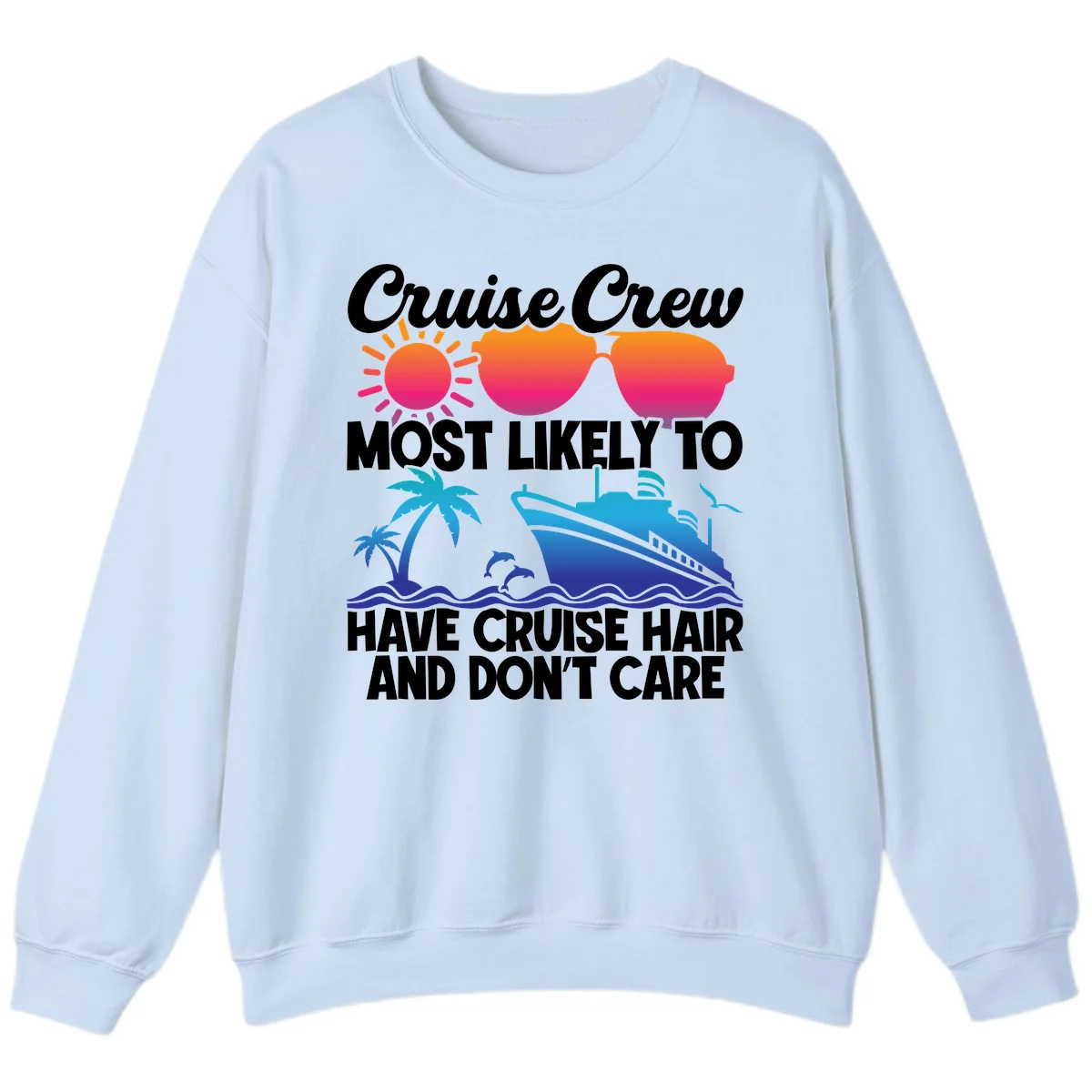 Cruise Crew Most Likely To Have Cruise Hair Sweatshirt in Light Blue