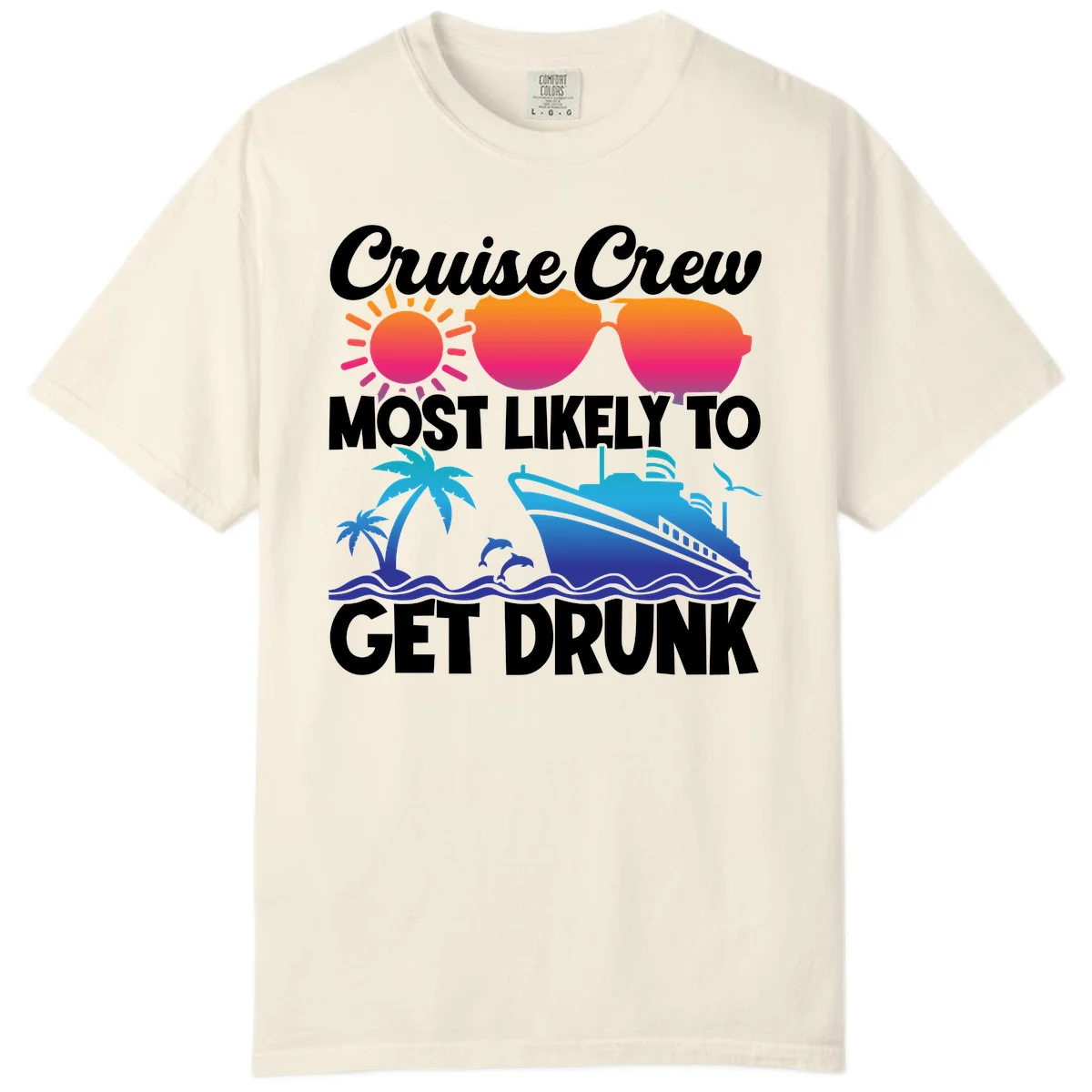 Cruise Crew Most Likely To Get Drunk Comfort Color in Ivory