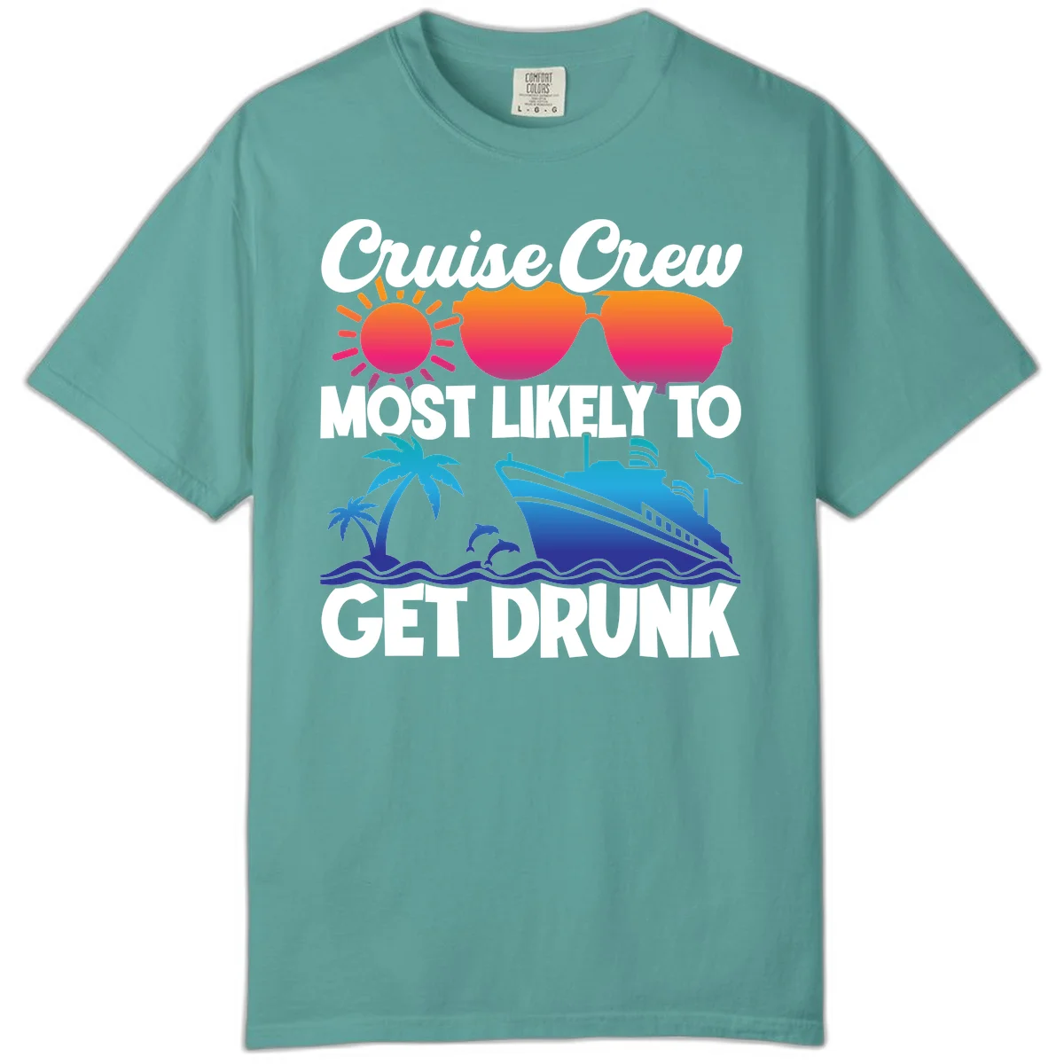 Cruise Crew Most Likely To Get Drunk Comfort Color in Seafoam