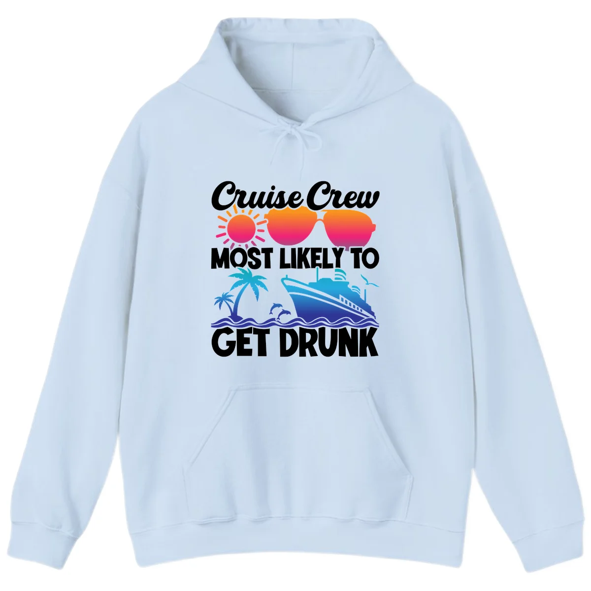 Cruise Crew Most Likely To Get Drunk Hoodie in Light Blue