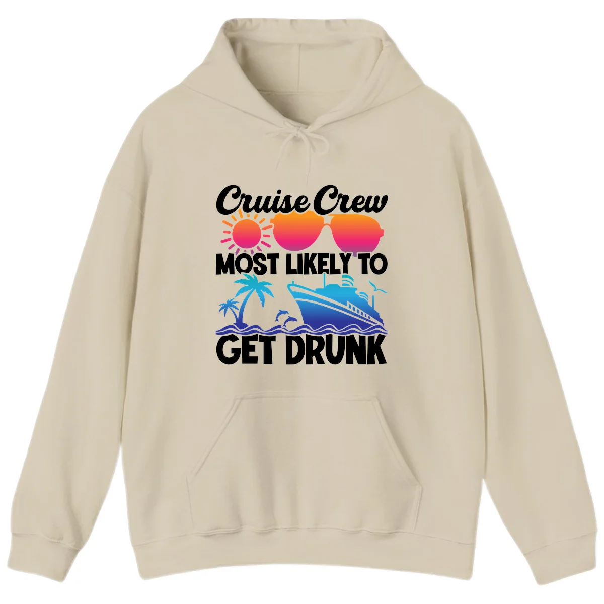 Cruise Crew Most Likely To Get Drunk Hoodie in Sand