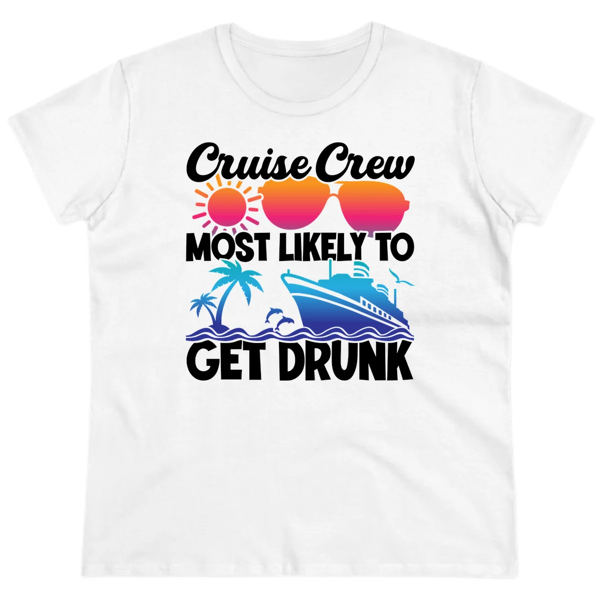 Cruise Crew Most Likely To Get Drunk Ladies Tee in White
