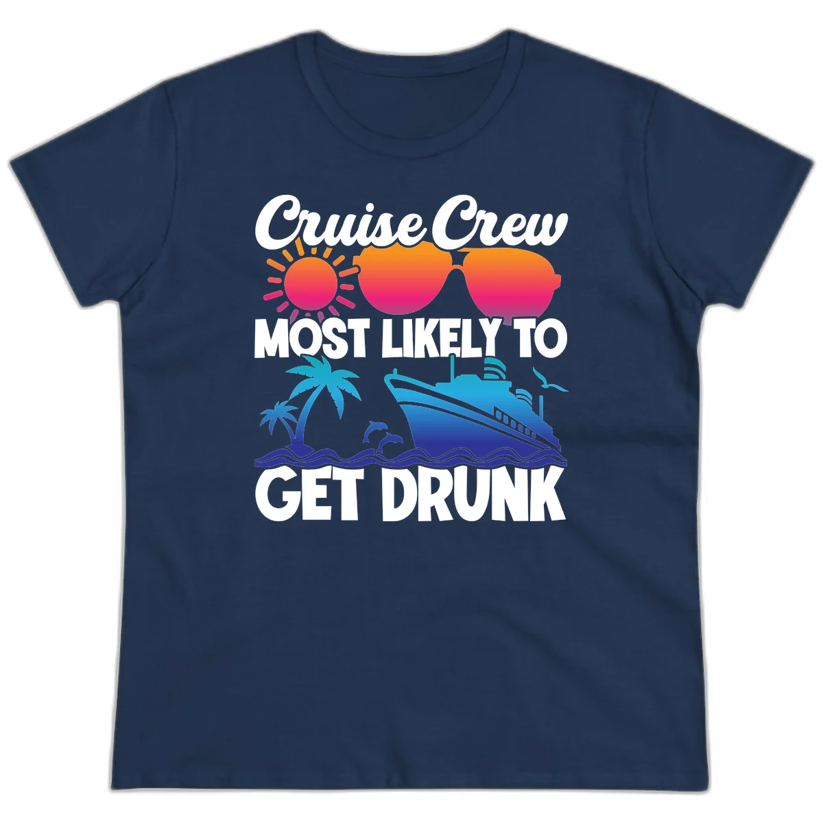 Cruise Crew Most Likely To Get Drunk Ladies Tee in Navy