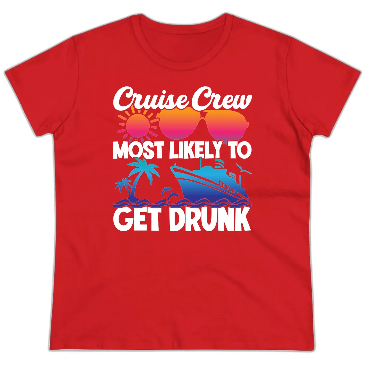 Cruise Crew Most Likely To Get Drunk Ladies Tee in Red