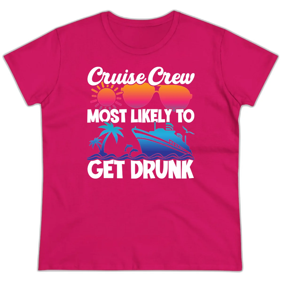 Cruise Crew Most Likely To Get Drunk Ladies Tee in Heliconia