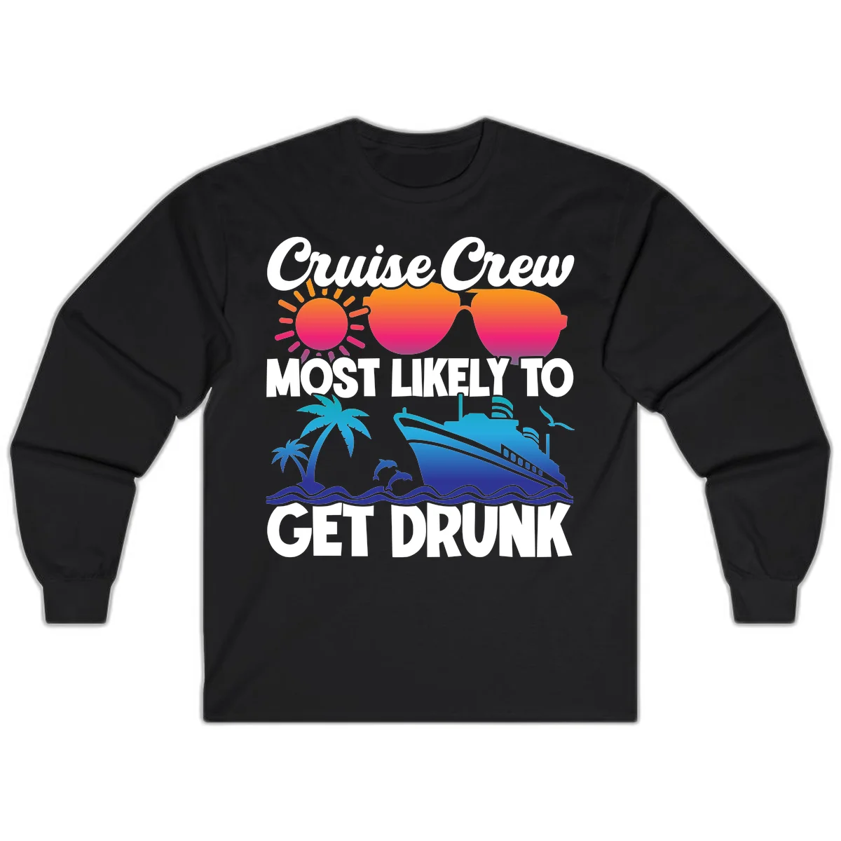 Cruise Crew Most Likely To Get Drunk Long Sleeve in Black