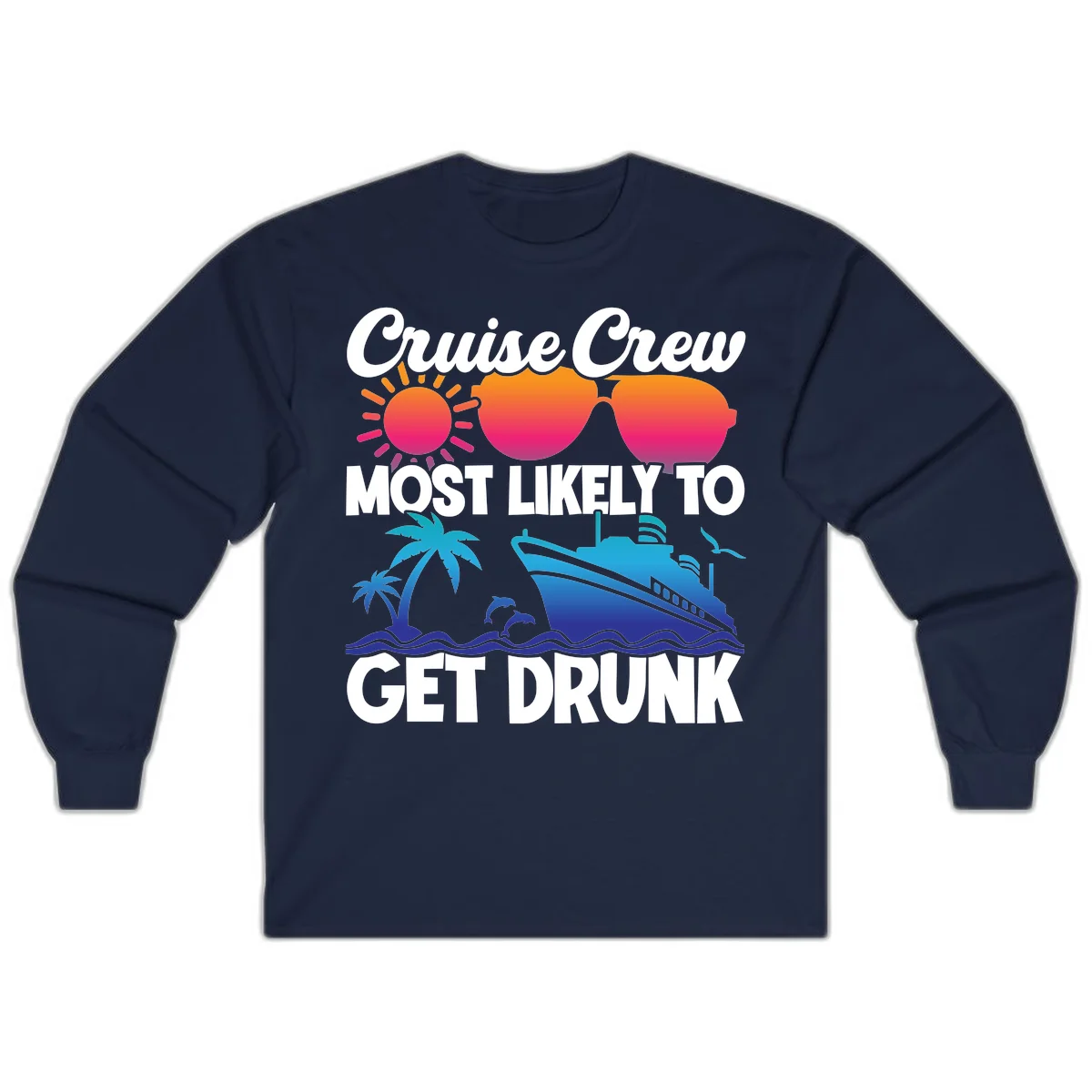 Cruise Crew Most Likely To Get Drunk Long Sleeve in Navy