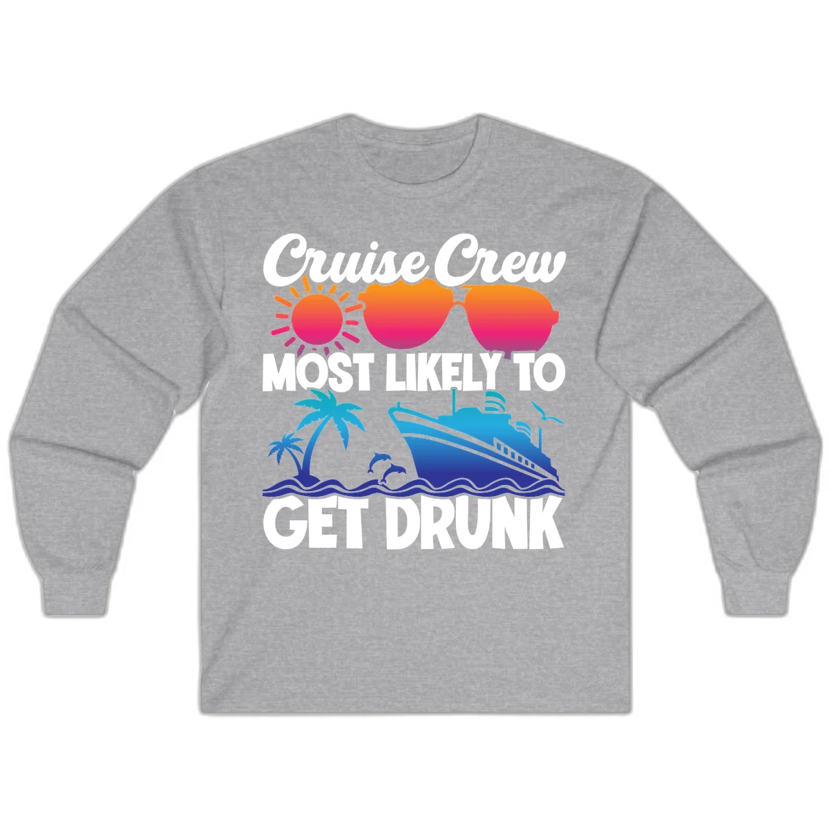 Cruise Crew Most Likely To Get Drunk Long Sleeve in Sport Grey