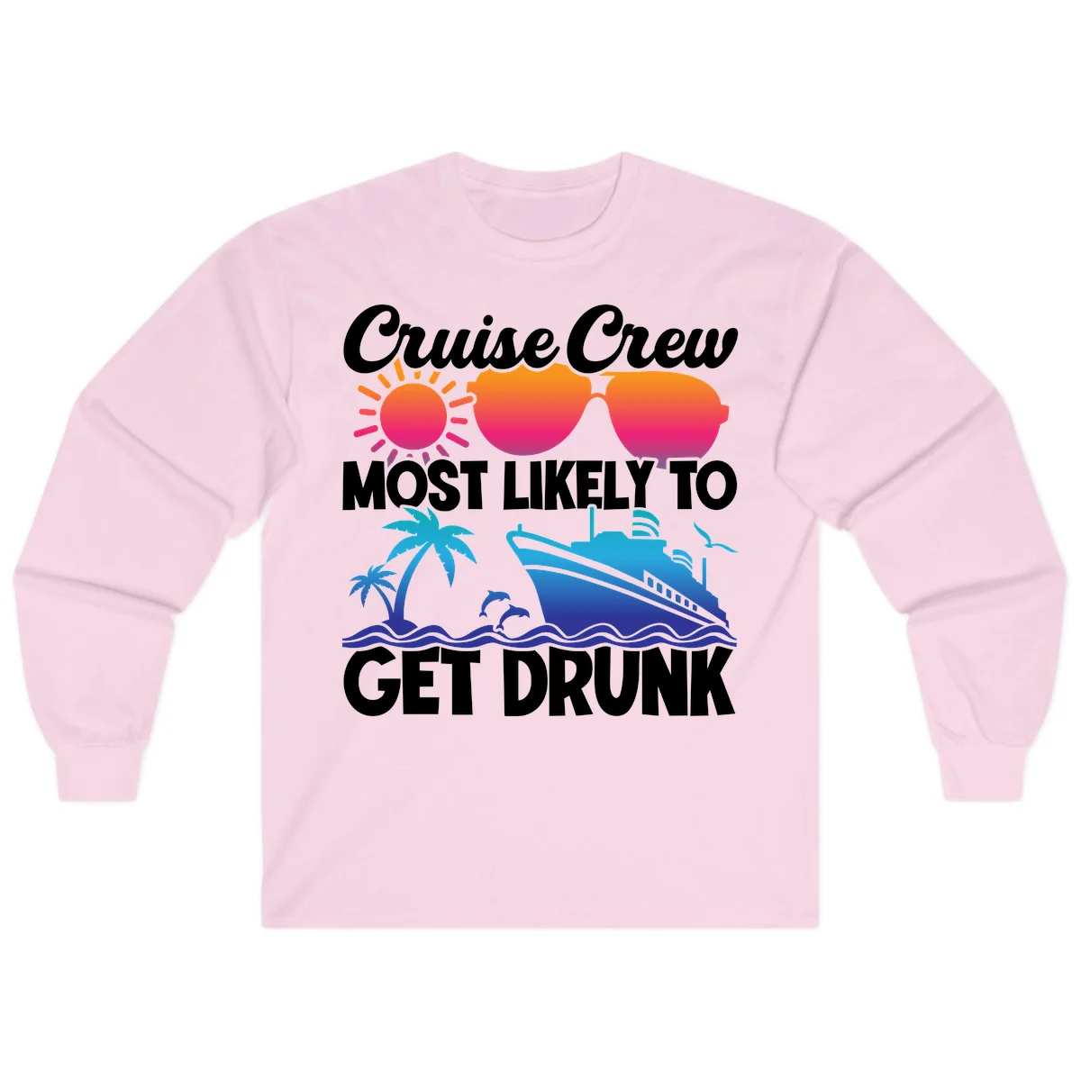 Cruise Crew Most Likely To Get Drunk Long Sleeve in Light Pink