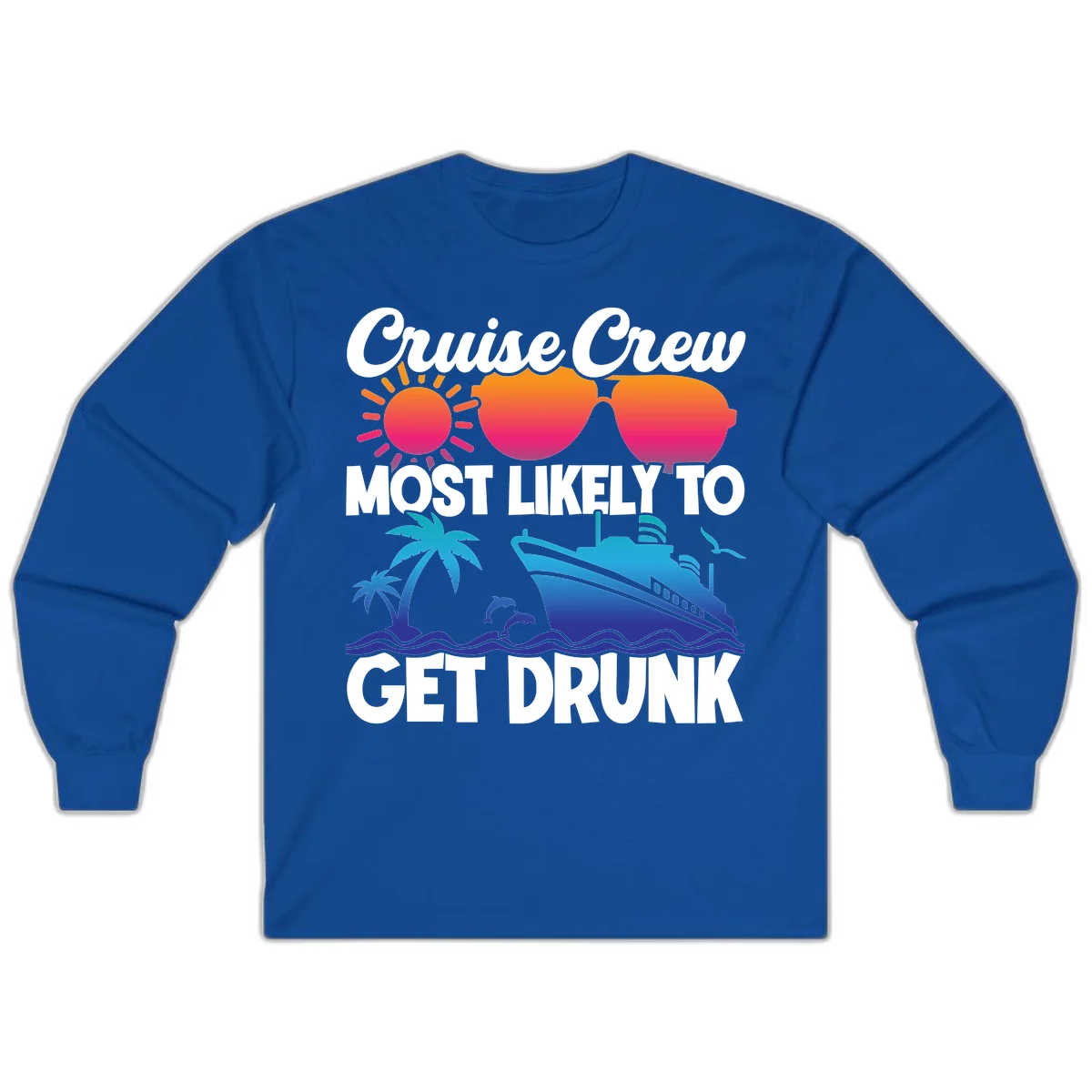 Cruise Crew Most Likely To Get Drunk Long Sleeve in Royal