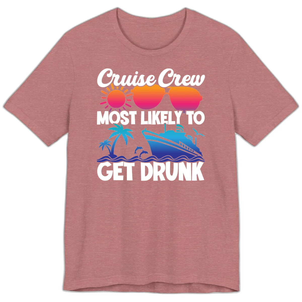 Cruise Crew Most Likely To Get Drunk Premium T-Shirt in Heather Mauve