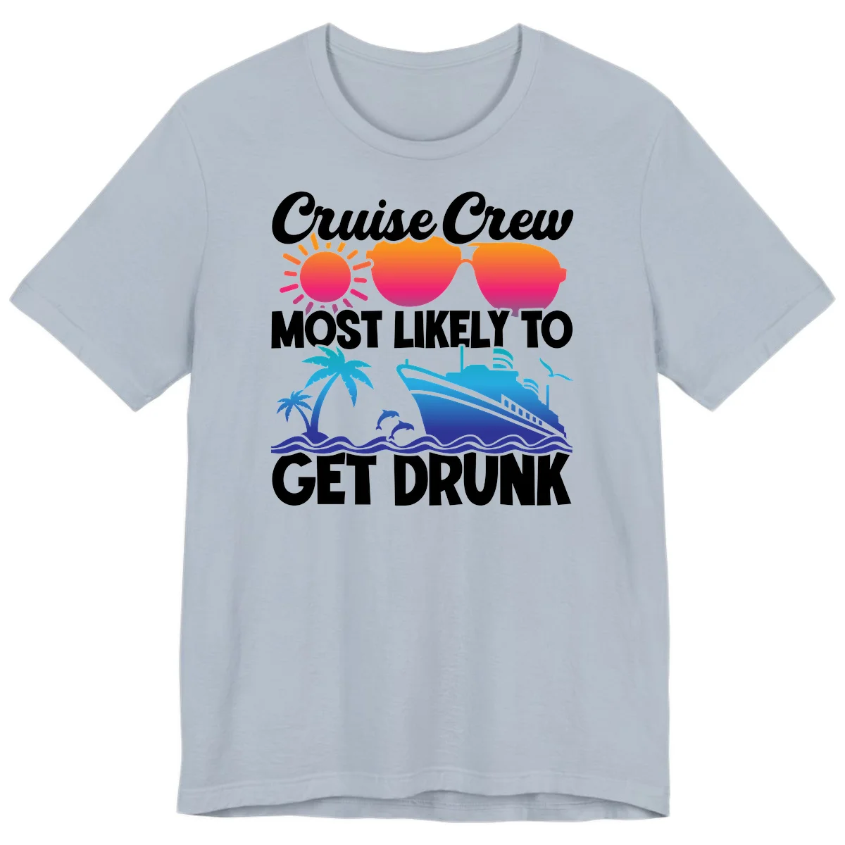 Cruise Crew Most Likely To Get Drunk Premium T-Shirt in Light Blue