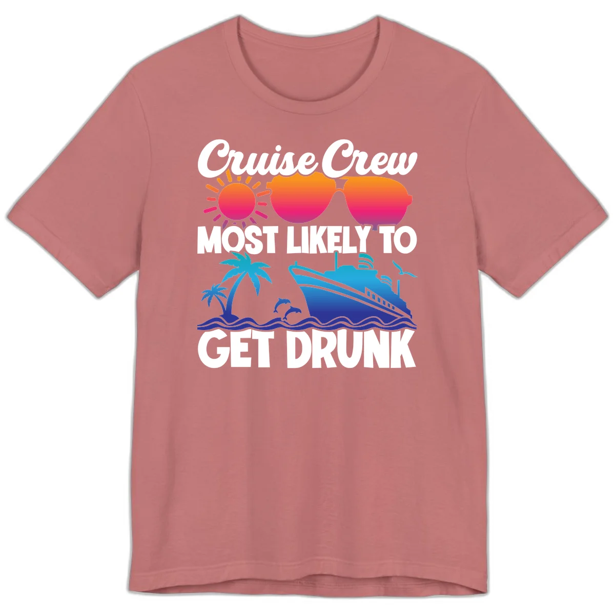 Cruise Crew Most Likely To Get Drunk Premium T-Shirt in Mauve