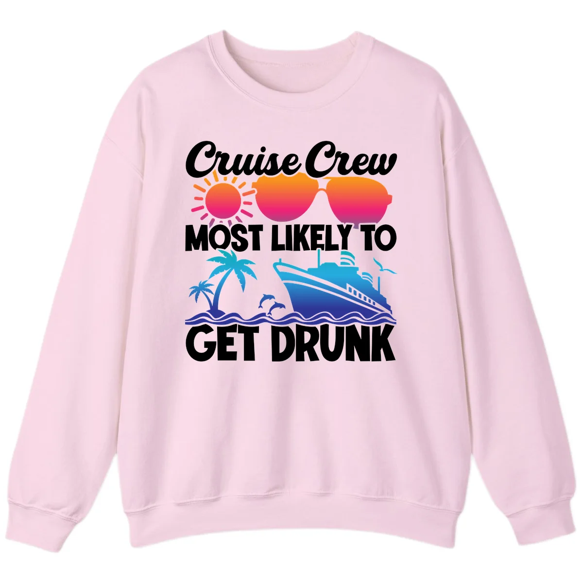 Cruise Crew Most Likely To Get Drunk Sweatshirt in Light Pink