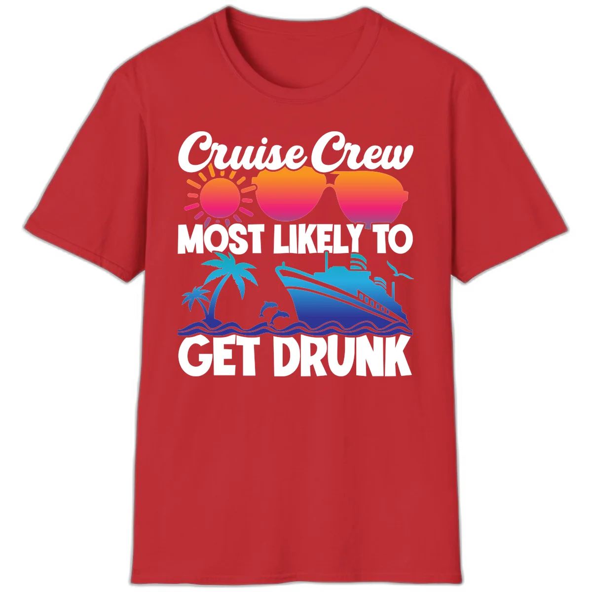 Cruise Crew Most Likely To Get Drunk T-Shirt in Red