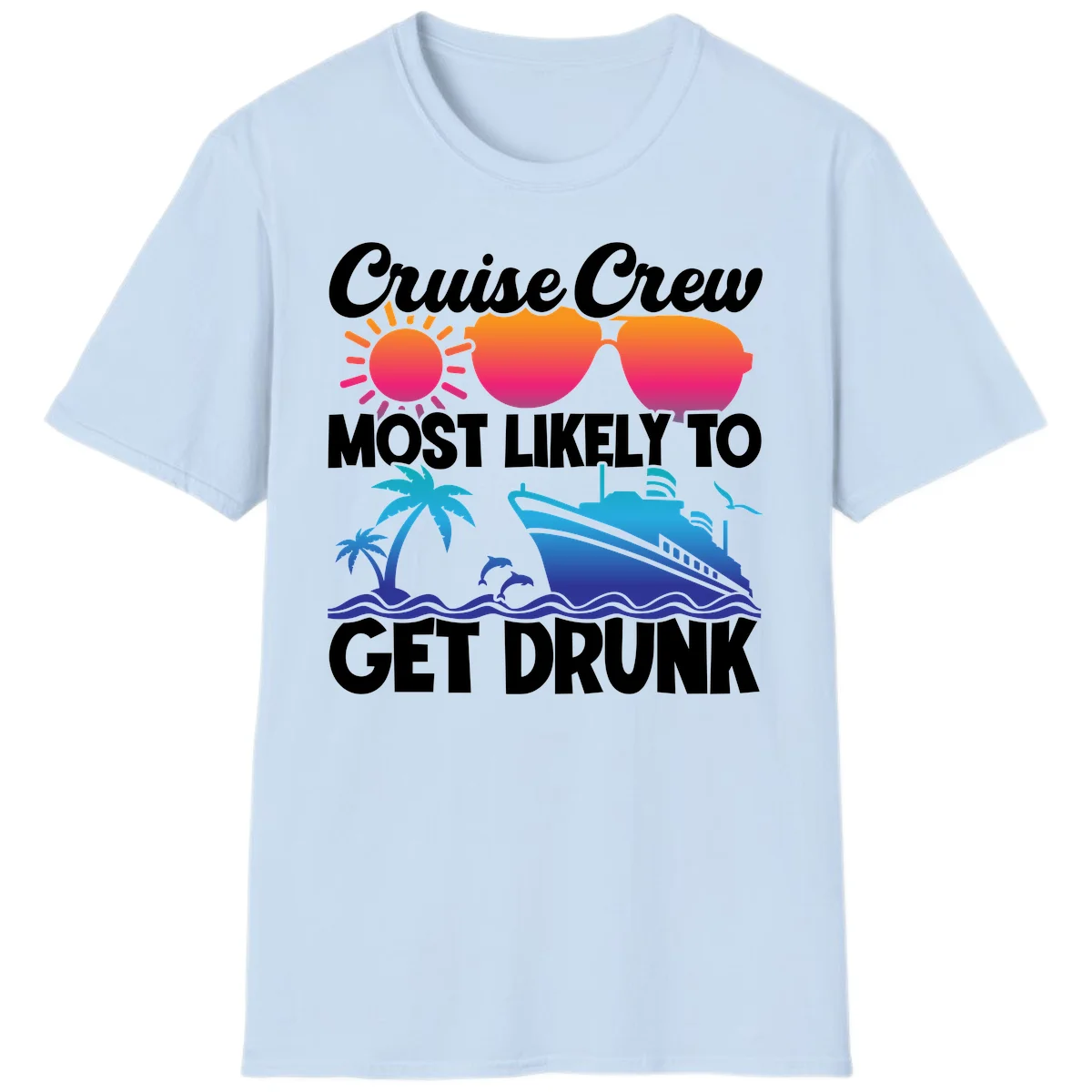 Cruise Crew Most Likely To Get Drunk T-Shirt in Light Blue
