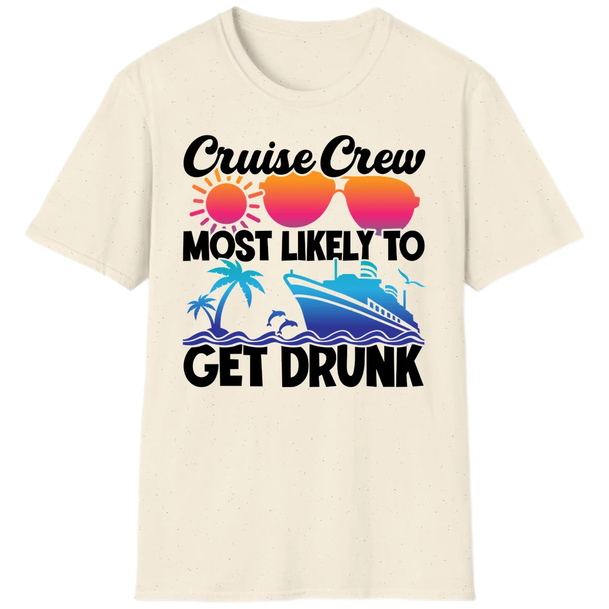 Cruise Crew Most Likely To Get Drunk T-Shirt in Natural