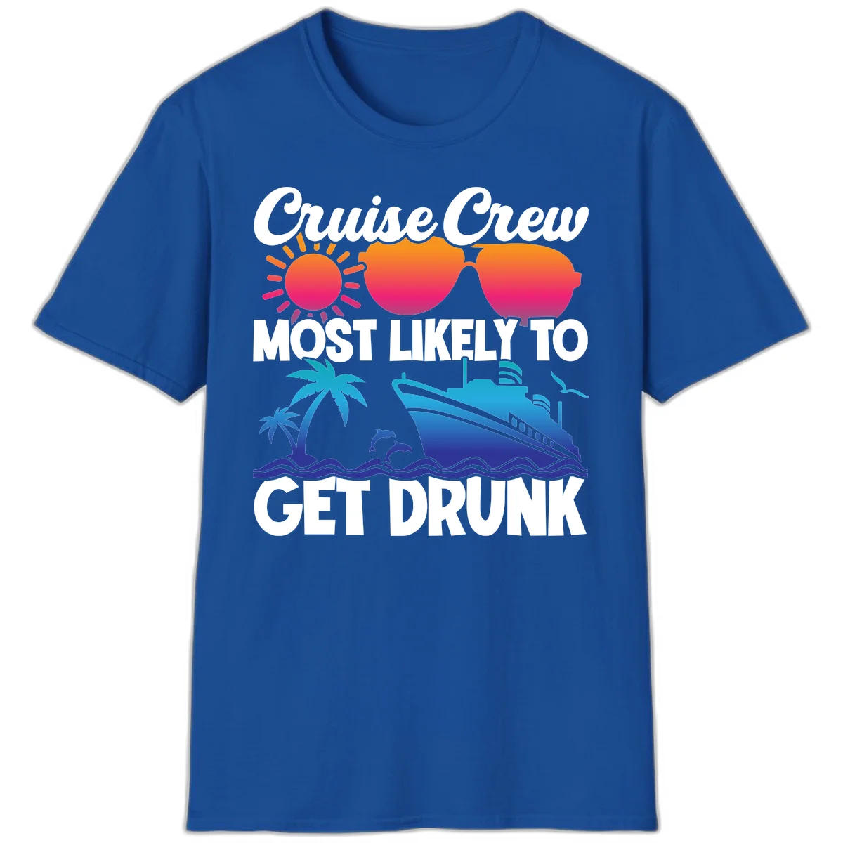 Cruise Crew Most Likely To Get Drunk T-Shirt in Royal